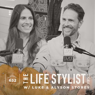 632. Sex, Soul, & Selling Out: Staying Aligned in a World of Temptation w/ Luke & Alyson Storey