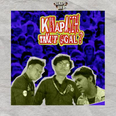 Kenapa Sih? - Takut Gagal