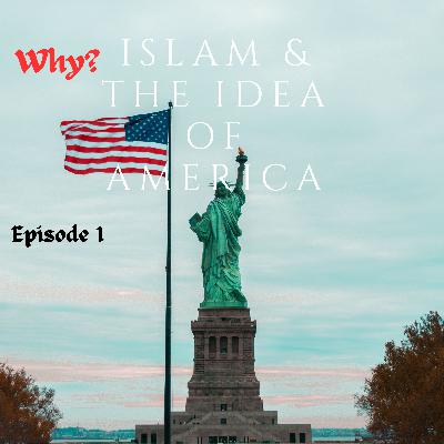 Why Islam and the Idea of America: The Untold Story of a Shared Civilization