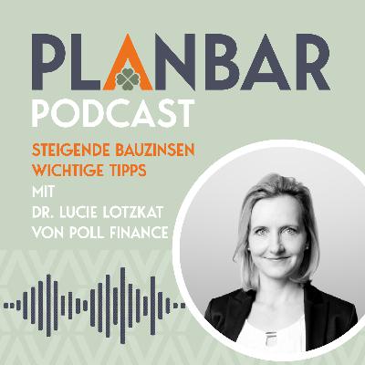 Episode 16 - Steigende Bauzinsen mit Dr. Lucie Lotzkat - Von Poll Finance