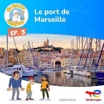 Episode 3 : Le port de Marseille Episode 3 : Le port de Marseille