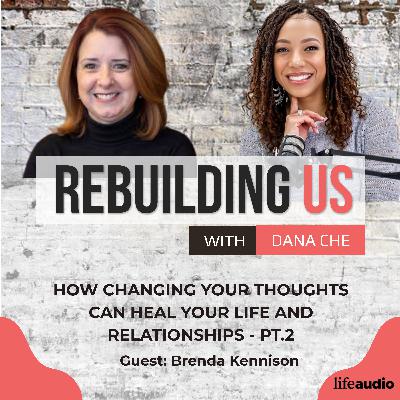 How Changing Your Thoughts Can Heal Your Life & Relationships - Pt. 2