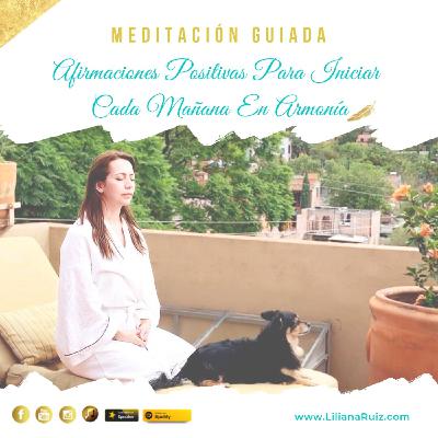 MEDITACIÓN GUIADA CON AFIRMACIONES POSITIVAS PARA INICIAR CADA MAÑANA EN ARMONÍA