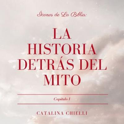 "Íconos de La Biblia: la historia detrás del mito" Parte 1