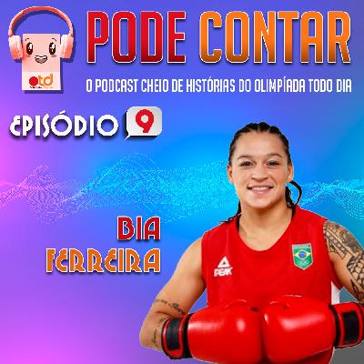 Episode 9: Pode Contar S01E09 - Beatriz Ferreira