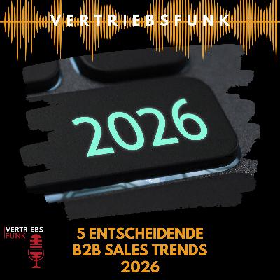 #1012 - 5 entscheidende B2B Sales Trends 2026 #1012 - 5 entscheidende B2B Sales Trends 2026