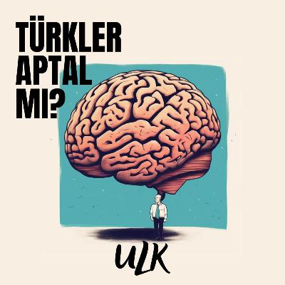 S2 E12| Türkler Aptal Mı?