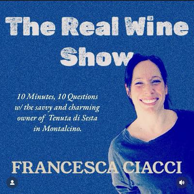 The Real Wine Show 10 Minutes, 10 Questions w/ Francesca Ciacci of Tenuta di Sesta