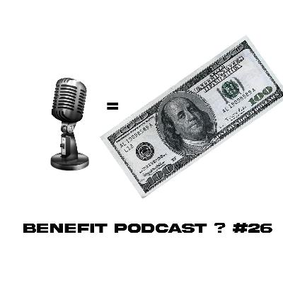 Benefit Podcast ? #26