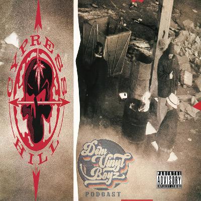 Dem Vinyl Boyz EP 129 - Cypress Hill - Cypress Hill 1991