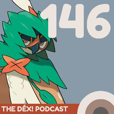 The Dex! Podcast #146: 2017 POKEMON RELEASES!