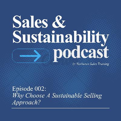 Why Choose A Sustainable Selling Approach