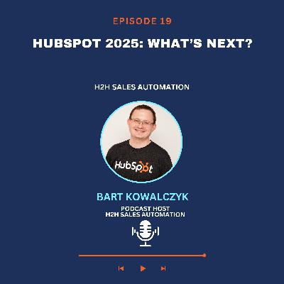 EP 19 - HubSpot 2025: What’s Next?