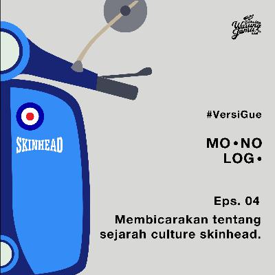 #VersiGue (Eps. 04) - Membicarakan tentang sejarah culture Skinhead