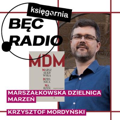 Bęc Radio: Marszałkowska dzielnica marzeń —> Mordyński Bęc Radio: Marszałkowska dzielnica marzeń —> Mordyński