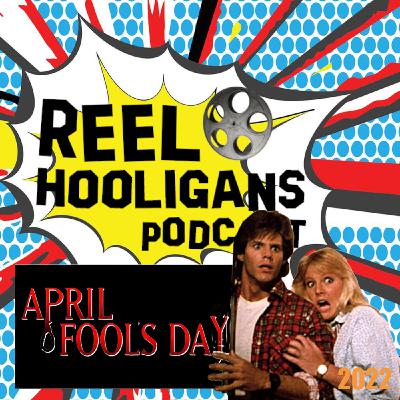 Episode 299: Reel Hooligans vs. April Fool's Day (1986)