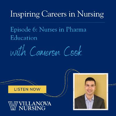 Inspiring Careers in Nursing: Nurses in Pharma Education with Cameron Cook