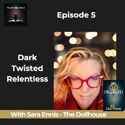 Dark Psychological Thriller The Dollhouse by Sara Ennis  | Thriller Pitch Ep 5