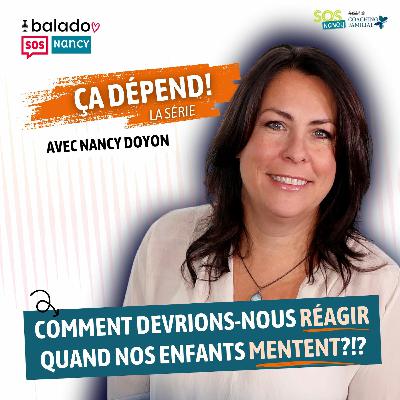 Série ÇA DÉPEND! - Comment devrions-nous réagir quand nos enfants mentent?