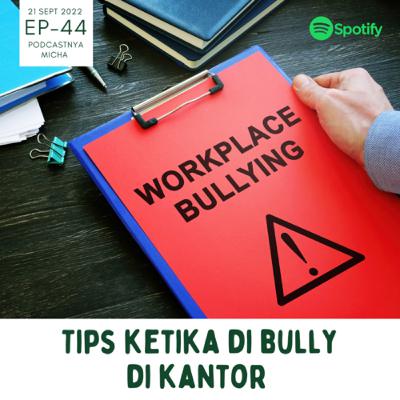Episode 44: Tips ketika di bully di kantor Episode 44: Tips ketika di bully di kantor