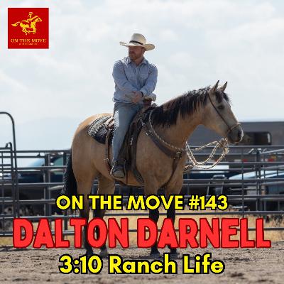 #143. Dalton Darnell | 3:10 Ranch Life #143. Dalton Darnell | 3:10 Ranch Life
