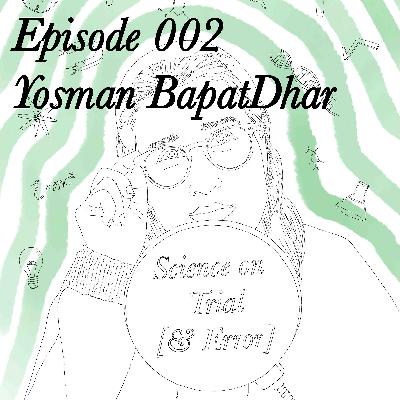 Episode 002 - Yosman BapatDhar