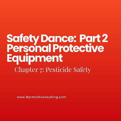 Safety Dance: Pesticide Safety Part 2