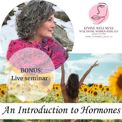 BONUS: Learn about Women's Hormone Health - Imbalance, Hormones, Metabolism, Weight Gain, Hot Flashes, Xenoestrogens