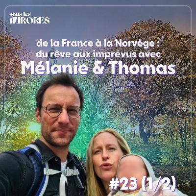 #23 - DE LA FRANCE À LA NORVÈGE : DU RÊVE AUX IMPRÉVUS AVEC MÉLANIE & THOMAS (1/2) #23 - DE LA FRANCE À LA NORVÈGE : DU RÊVE AUX IMPRÉVUS AVEC MÉLANIE & THOMAS (1/2)