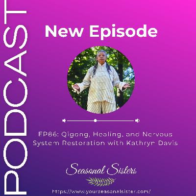 Qigong, Healing, and Nervous System Restoration with Kathryn Davis Qigong, Healing, and Nervous System Restoration with Kathryn Davis