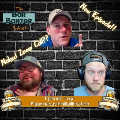 Episode 109- Flauxinaousinihilipilification