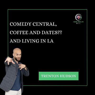 COMEDY CENTRAL, COFFEE AND DATES?? AND LIVING IN LA WITH TRENTON HUDSON