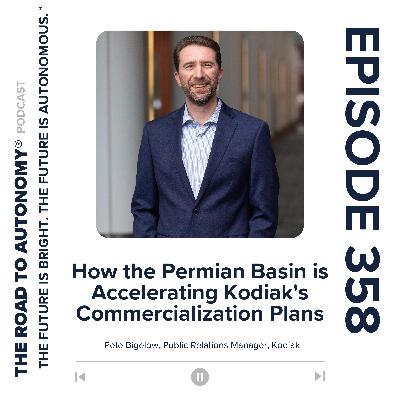 Episode 358 | How the Permian Basin is Accelerating Kodiak's Commercialization Plans
