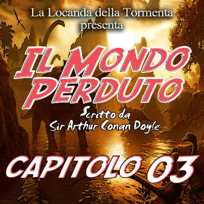 Il mondo Perduto - Capitolo 03 Il mondo Perduto - Capitolo 03