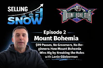 Ep.2 - $99 Passes, No Groomers, No Beginners: How Mount Bohemia Wins Big by Breaking the Rules with Lonie Glieberman Ep.2 - $99 Passes, No Groomers, No Beginners: How Mount Bohemia Wins Big by Breaking the Rules with Lonie Glieberman