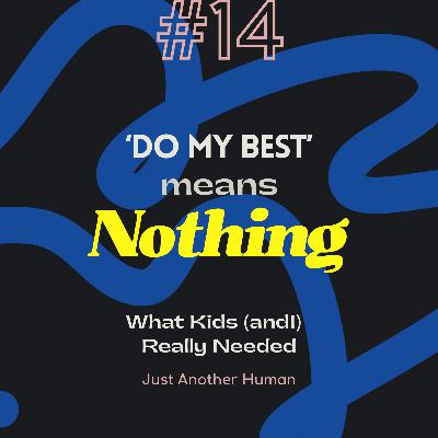 #14 'Do My Best’ Means Nothing — What Kids (and I) Really Needed