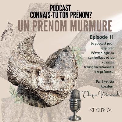 ÉPISODE #11 - UN PRÉNOM MURMURE ÉPISODE #11 - UN PRÉNOM MURMURE