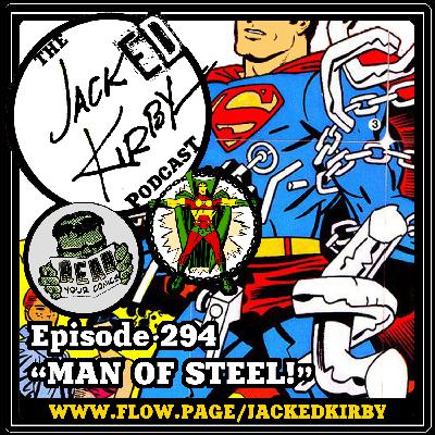 Episode 294- "Man Of Steel!"