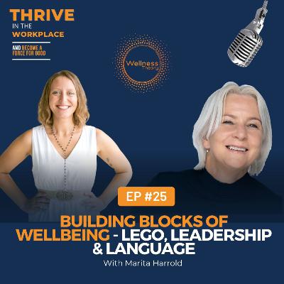 #25 Building Blocks of Wellbeing Lego, Leadership & Language with Marita Harrold