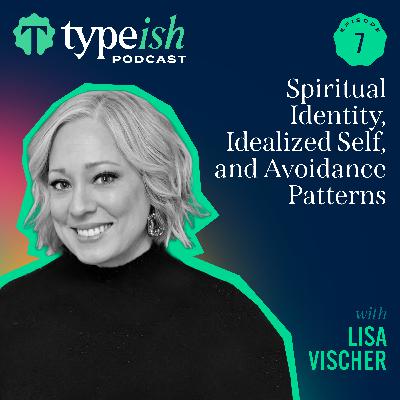 Spiritual Identity, Idealized Self, and Avoidance Patterns | Lisa Vischer (Ep. 7)
