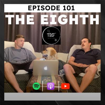 Episode 101 - The Eighth