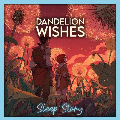 Moonlit Meadow of Dandelion Wishes | Relaxation Story, Sleep Meditation for Adults, Anxiety Before Bed Relief & Restful Sleep Moonlit Meadow of Dandelion Wishes | Relaxation Story, Sleep Meditation for Adults, Anxiety Before Bed Relief & Restful Sleep
