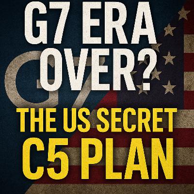 S3E63 The Secret C5 Plan? Inside the Alleged U.S. Power Bloc With China, Russia, India & Japan