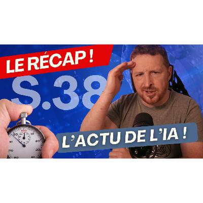 Actualités de l'IA : le récap de cette semaine 38 !
