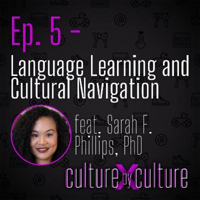 [5] Language Learning and Cultural Navigation w/ Sarah F. Phillips, PhD