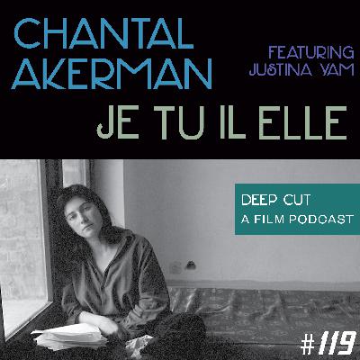 119. Chantal Akerman: Je Tu Il Elle (featuring Justina Yam)