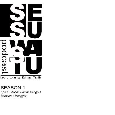 S4E7 - Kuliah Sambil Hangout