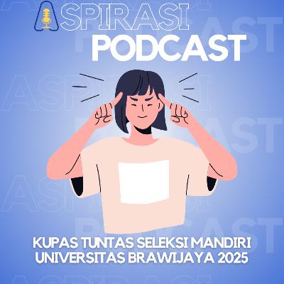 KUPAS TUNTAS SELEKSI MANDIRI UNIVERSITAS BRAWIJAYA 2025 KUPAS TUNTAS SELEKSI MANDIRI UNIVERSITAS BRAWIJAYA 2025