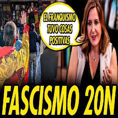 20N FASCISTA: NOSTALGIA Y BLANQUEO DEL FRANQUISMO 20N FASCISTA: NOSTALGIA Y BLANQUEO DEL FRANQUISMO