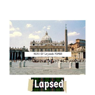 BEST OF Lapsed: Popes